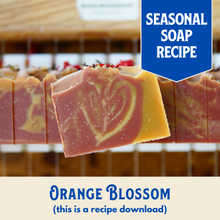 Load image into Gallery viewer, Orange Blossom Soap Recipe, Intermediate (RECIPE ONLY!)