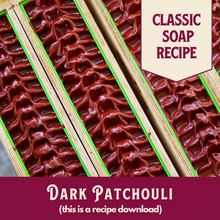 Load image into Gallery viewer, Dark Patchouli, Main Product Line Soap Recipe, Beginner-Friendly (RECIPE ONLY!)