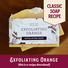 Load image into Gallery viewer, Exfoliating Orange, Main Product Line Soap Recipe, Beginner-Friendly (RECIPE ONLY!)