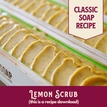 Load image into Gallery viewer, Lemon Scrub, Main Product Line Soap Recipe, Beginner-Friendly (RECIPE ONLY!)