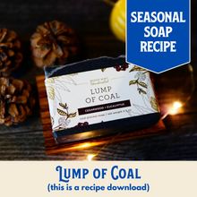 Load image into Gallery viewer, Lump of Coal Soap Recipe, Beginner Friendly Holiday Soap (RECIPE ONLY!)