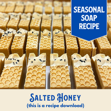 Load image into Gallery viewer, Salted Honey Soap Recipe, Saltwater Spa Bar, Intermediate (RECIPE ONLY!)