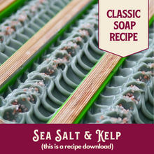 Load image into Gallery viewer, Sea Salt & Kelp, Main Product Line Soap Recipe, Saltwater Spa Bar, Intermediate (RECIPE ONLY!)