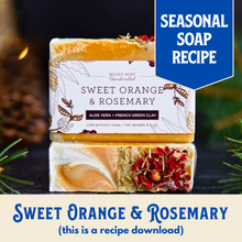 Load image into Gallery viewer, Sweet Orange & Rosemary Soap Recipe, Advanced Beginner (RECIPE ONLY!)