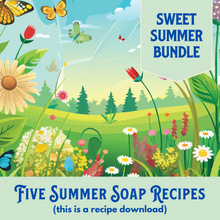 Load image into Gallery viewer, Sweet Summer Bundle, FIVE Summer Soap Recipes (RECIPES ONLY!)