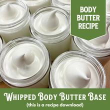 Load image into Gallery viewer, Whipped Body Butter Recipe (17 Scents!) - Beginner Friendly with Video Support (RECIPE ONLY!)