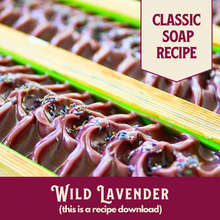 Load image into Gallery viewer, Wild Lavender, Main Product Line Soap Recipe, Beginner/Intermediate (RECIPE ONLY!)