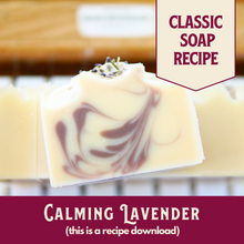 Load image into Gallery viewer, Calming Lavender, Main Product Line Soap Recipe, Beginner Friendly (RECIPE ONLY!)
