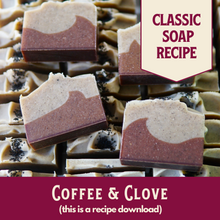 Load image into Gallery viewer, Coffee &amp; Clove, Main Product Line Soap Recipe, Intermediate/Advanced (RECIPE ONLY!)
