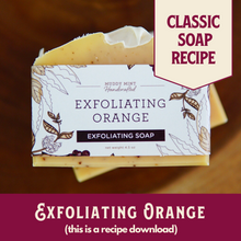 Load image into Gallery viewer, Exfoliating Orange, Main Product Line Soap Recipe, Beginner-Friendly (RECIPE ONLY!)
