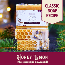 Load image into Gallery viewer, Honey Lemon + BONUS Recipe, Main Product Line Soap, Beginner Friendly (RECIPE ONLY!)
