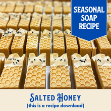 Load image into Gallery viewer, Salted Honey Soap Recipe, Saltwater Spa Bar, Intermediate (RECIPE ONLY!)
