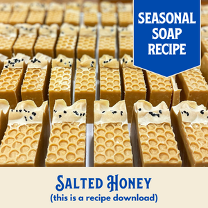 Salted Honey Soap Recipe, Saltwater Spa Bar, Intermediate (RECIPE ONLY!)