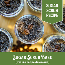 Load image into Gallery viewer, All-Natural Sugar Scrub Recipe (8 Scents!) - Beginner Friendly (RECIPE ONLY!)
